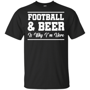 Football & Beer Is Why I'm Here T-Shirt Apparel - The Beer Lodge