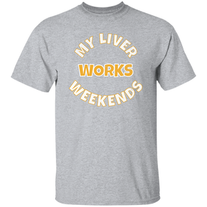 My Liver Works Weekends T-Shirt
