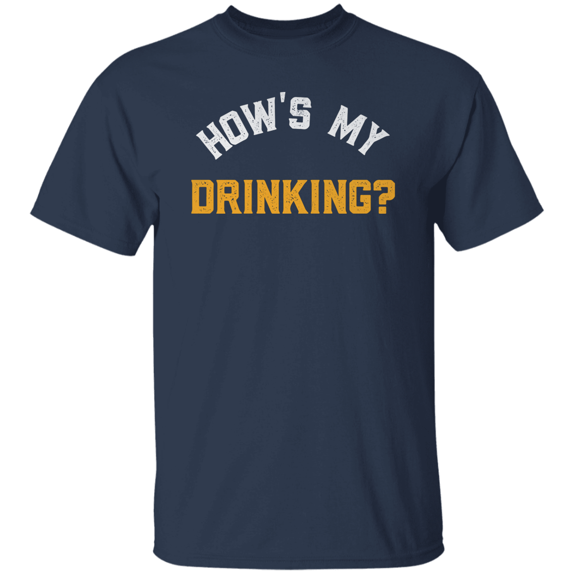 How's My Drinking T-Shirt