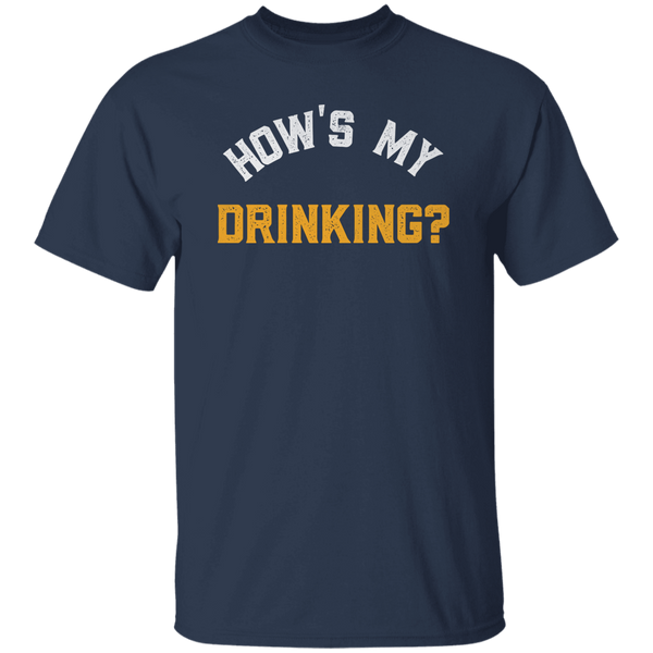 How's My Drinking T-Shirt