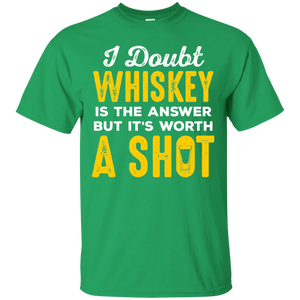 I Doubt Whiskey Is The Answer But It's Worth A Shot T-Shirt Apparel - The Beer Lodge