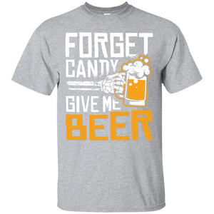 Forget Candy Give Me Beer Halloween T-Shirt Apparel - The Beer Lodge