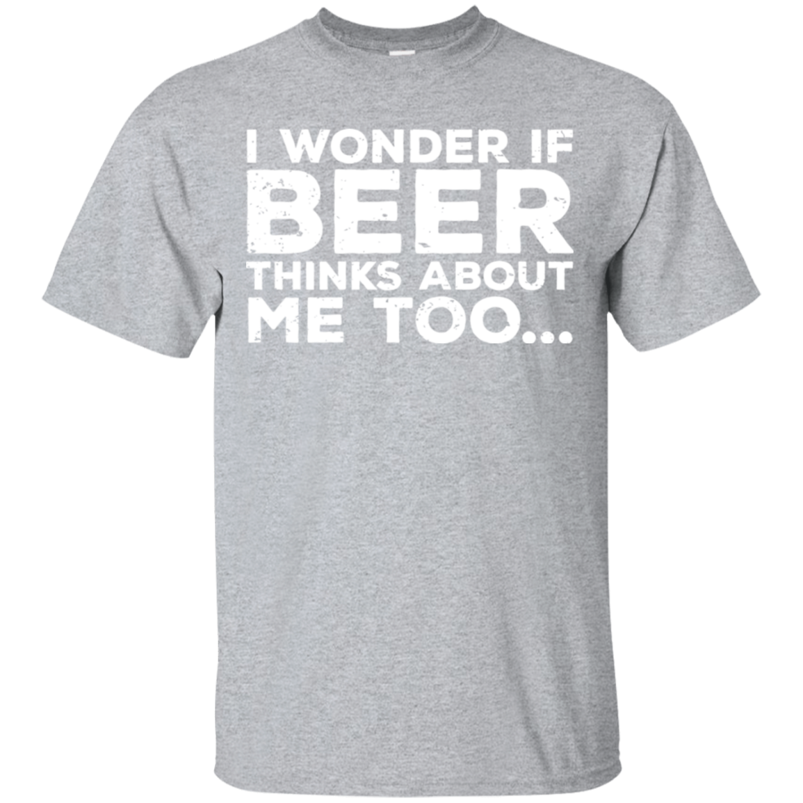 I Wonder If Beer Thinks About Me Too T-Shirt T-Shirts - The Beer Lodge