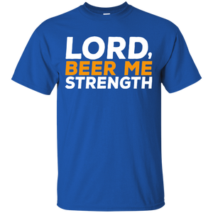Lord, Beer Me Strength T-Shirt Apparel - The Beer Lodge