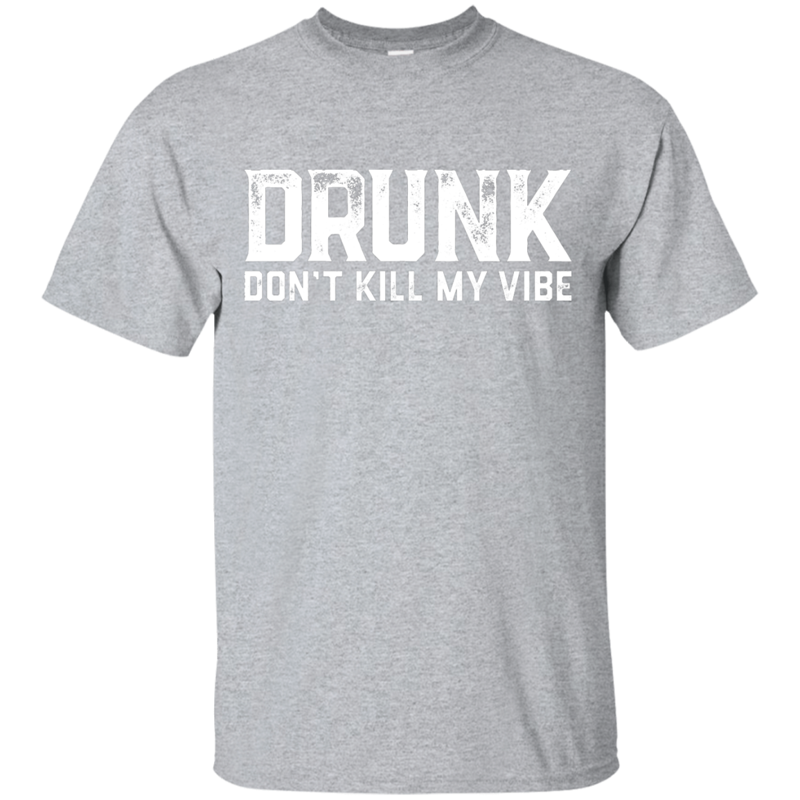 DRUNK Don't Kill My Vibe T-Shirt Apparel - The Beer Lodge