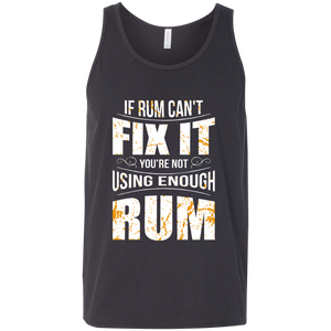 If Rum Can't Fix It You're Not Using Enough Rum Tank Top Apparel - The Beer Lodge