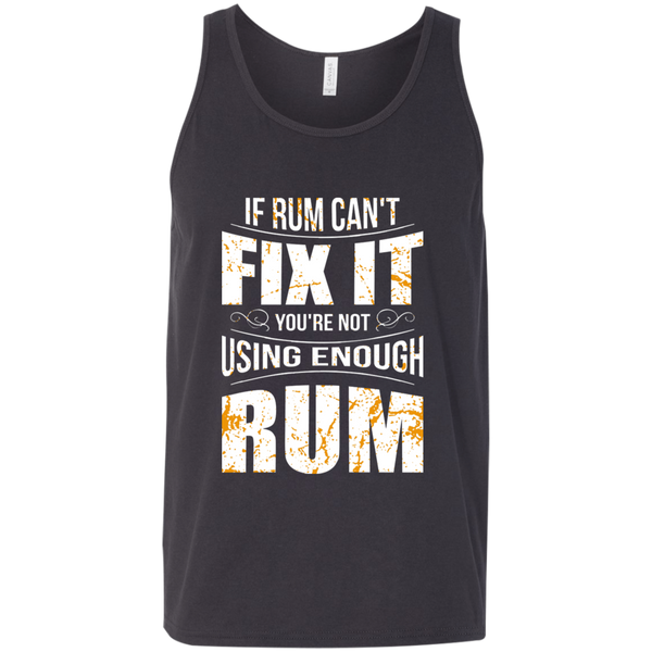 If Rum Can't Fix It You're Not Using Enough Rum Tank Top Apparel - The Beer Lodge