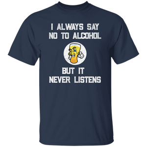 I Always Say No To Alcohol T-Shirt