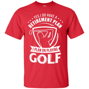 Yes I Do Have A Retirement Plan, I Plan On Playing Golf T-Shirt Apparel - The Beer Lodge