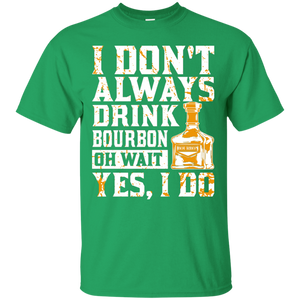 I Don't Always Drink Bourbon T-Shirt Apparel - The Beer Lodge