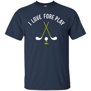 I Love Fore Play T-Shirt Apparel - The Beer Lodge