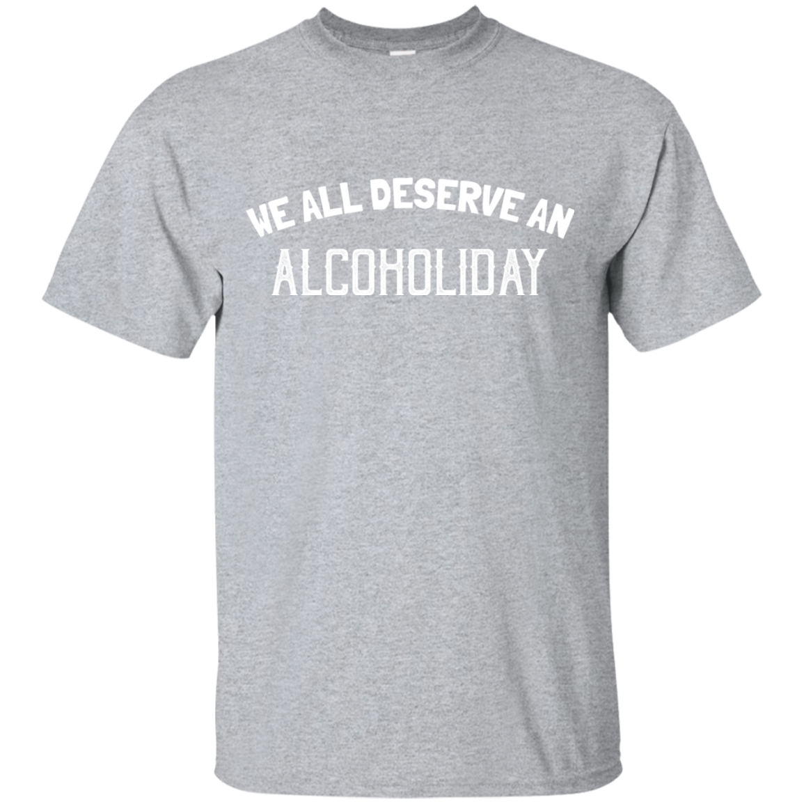 We All Deserve An Alcoholiday T-Shirt Apparel - The Beer Lodge