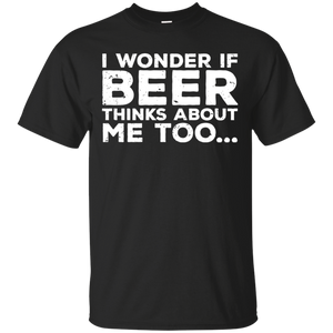 I Wonder If Beer Thinks About Me Too T-Shirt T-Shirts - The Beer Lodge