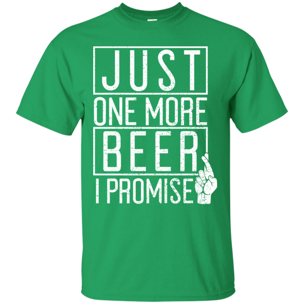 Just One More Beer I Promise T-Shirt T-Shirts - The Beer Lodge