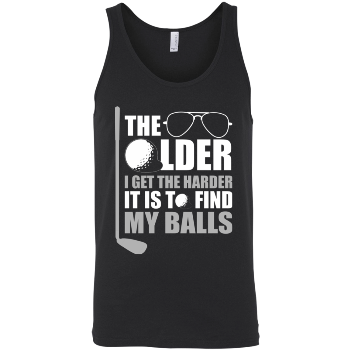 The Older I Get The Harder It Is To Find My Balls Tank Top Apparel - The Beer Lodge