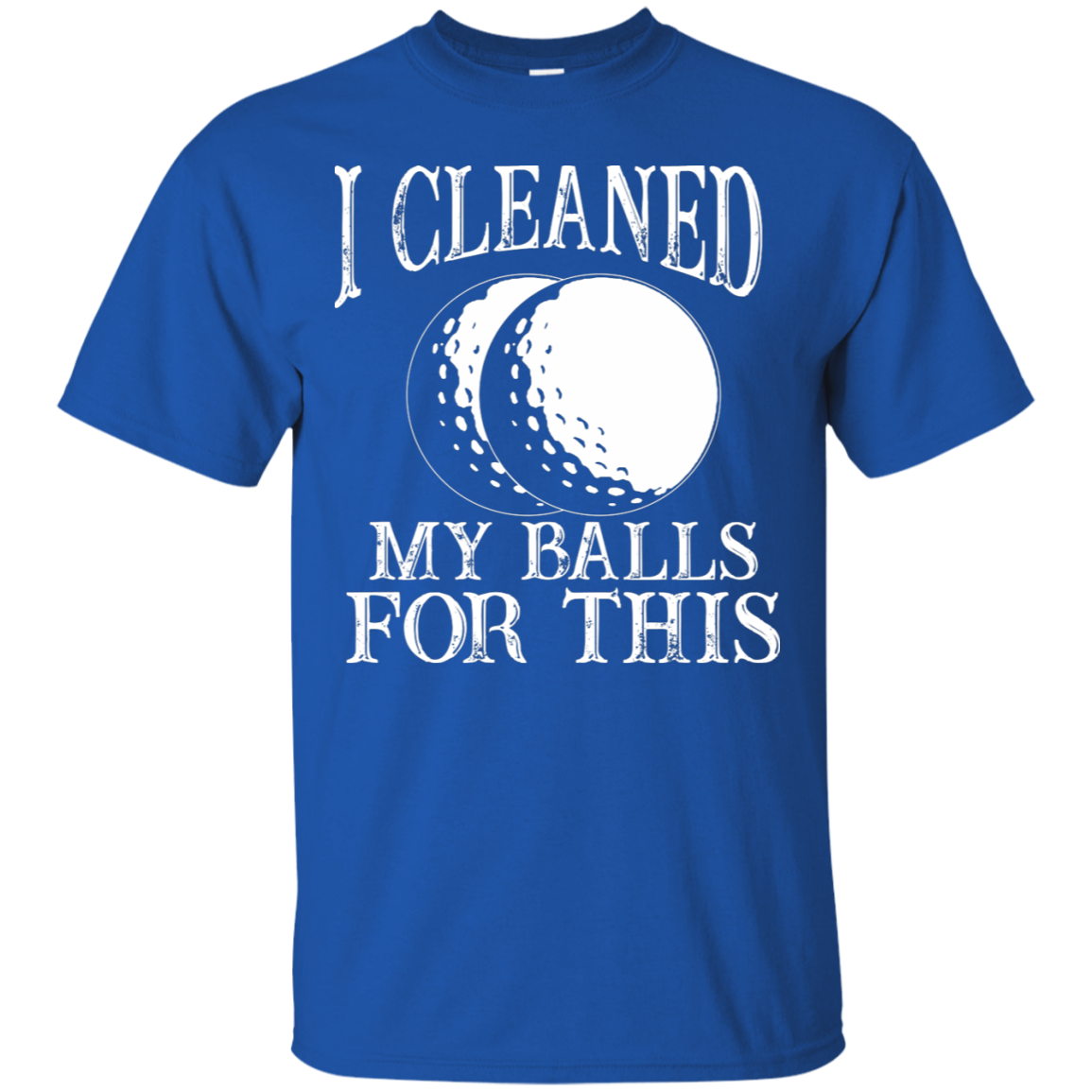 I Cleaned My Balls For This T-Shirt Apparel - The Beer Lodge