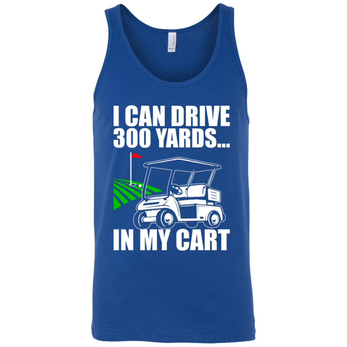 I Can Drive 300 Yards In My Cart Tank Top Apparel - The Beer Lodge