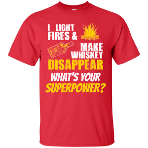 I Light Fires And Make Whiskey Disappear T-Shirt Apparel - The Beer Lodge
