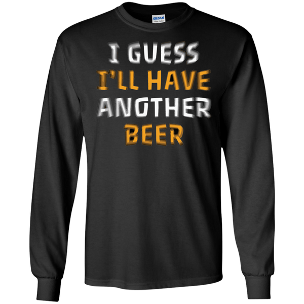 I Guess I'll Have Another Beer T-Shirt Apparel - The Beer Lodge