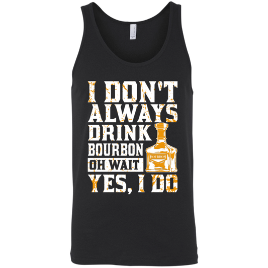I Don't Always Drink Bourbon Oh Wait Yes, I Do Tank Top Apparel - The Beer Lodge