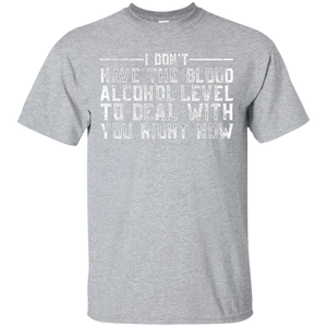 I Don't Have The Blood Alcohol Level T-Shirt Apparel - The Beer Lodge