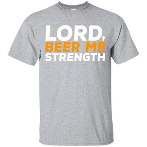 Lord, Beer Me Strength T-Shirt Apparel - The Beer Lodge