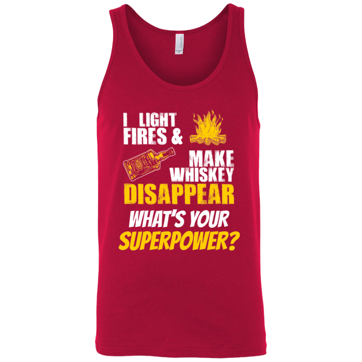 I Light Fires And Make Whiskey Disappear What's Your Superpower? Tank Top Apparel - The Beer Lodge