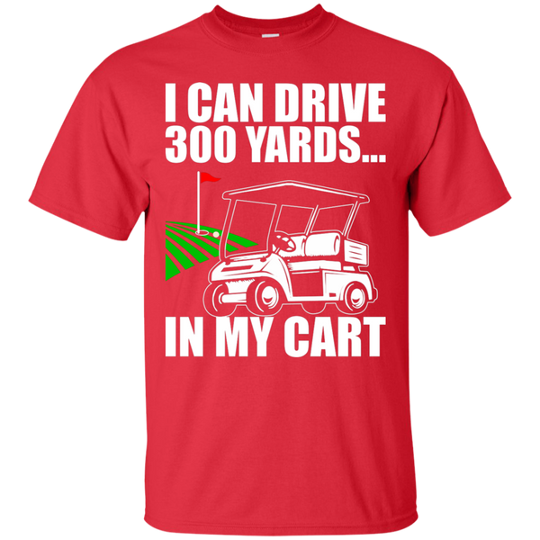 I Can Drive 300 Yards In My Cart T-Shirt Apparel - The Beer Lodge