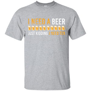 I Need A Beer T-Shirt Apparel - The Beer Lodge