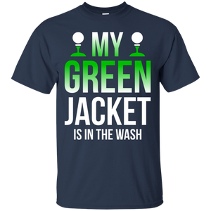 My Green Jacket Is In The Wash T-Shirt Apparel - The Beer Lodge