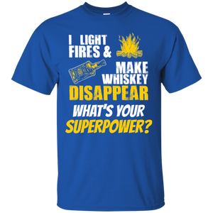 I Light Fires And Make Whiskey Disappear T-Shirt Apparel - The Beer Lodge