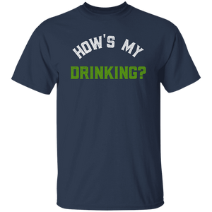 How's My Drinking Green T-Shirt