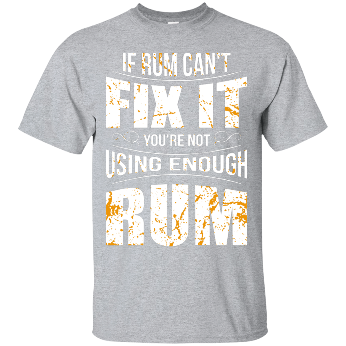 If Rum Can't Fix It You're Not Using Enough Rum T-Shirt Apparel - The Beer Lodge