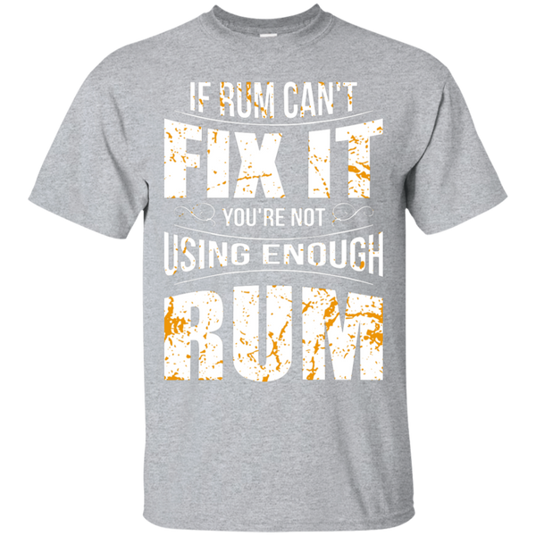 If Rum Can't Fix It You're Not Using Enough Rum T-Shirt Apparel - The Beer Lodge