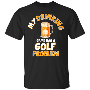 My Drinking Game Has A Golf Problem T-Shirt Apparel - The Beer Lodge