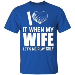 I Love It When My Wife Lets Me Play Golf T-Shirt Apparel - The Beer Lodge