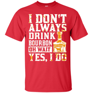 I Don't Always Drink Bourbon T-Shirt Apparel - The Beer Lodge