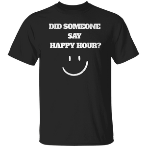 Did Someone Say Happy Hour T-Shirt