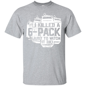 I Killed Just To Watch It Die! T-Shirt Apparel - The Beer Lodge