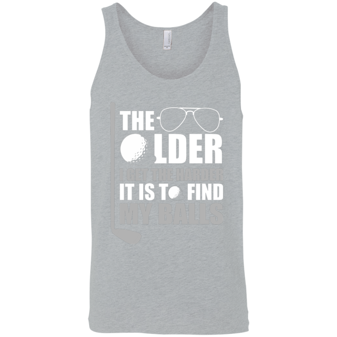 The Older I Get The Harder It Is To Find My Balls Tank Top Apparel - The Beer Lodge