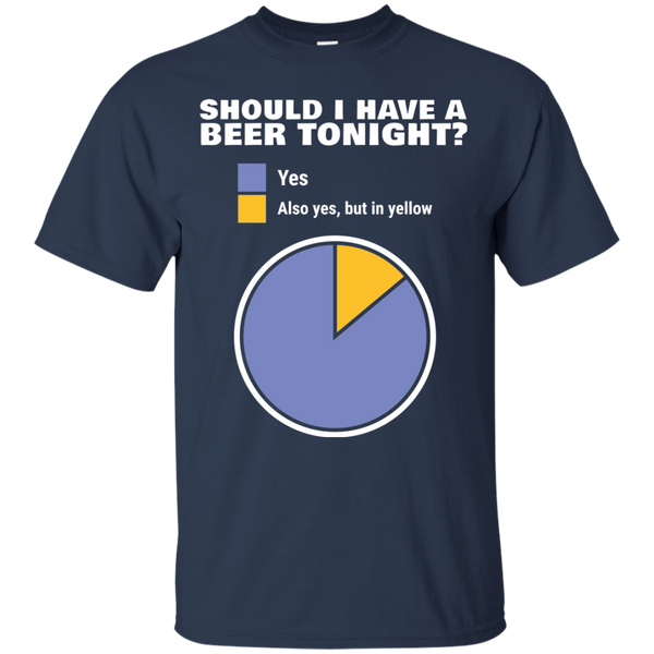 Should I have Beer Tonight T-Shirt Apparel - The Beer Lodge