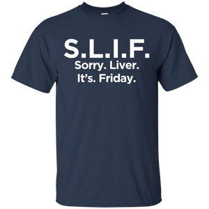 Sorry Liver It's Friday T-Shirt Apparel - The Beer Lodge