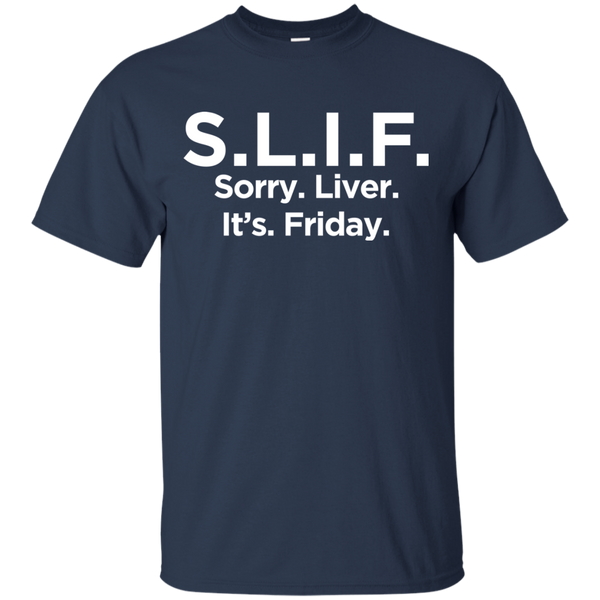 Sorry Liver It's Friday T-Shirt Apparel - The Beer Lodge