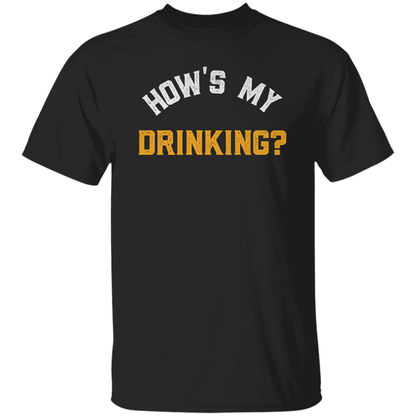 How's My Drinking T-Shirt