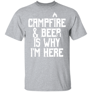 Campfire & Beer Is Why I'm Here T-Shirt Apparel - The Beer Lodge