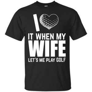 I Love It When My Wife Lets Me Play Golf T-Shirt Apparel - The Beer Lodge
