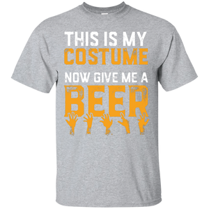 This Is My Costume Now Give Me A Beer Halloween T-Shirt Apparel - The Beer Lodge