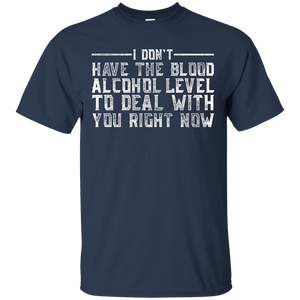 I Don't Have The Blood Alcohol Level T-Shirt Apparel - The Beer Lodge