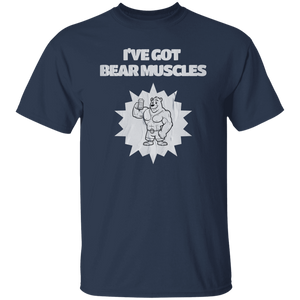 I've Got Bear Muscles T-Shirt