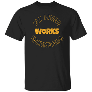My Liver Works Weekends T-Shirt